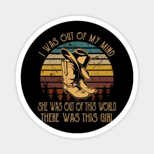 I was out of my mind, she was out of this world Boots Cowboys Awesome Magnet